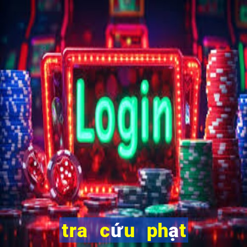 tra cứu phạt nguội toàn quốc