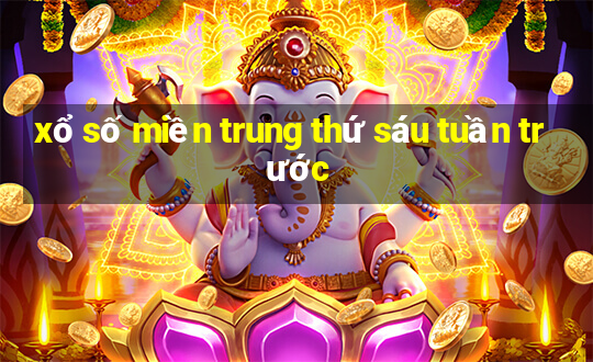 xổ số miền trung thứ sáu tuần trước