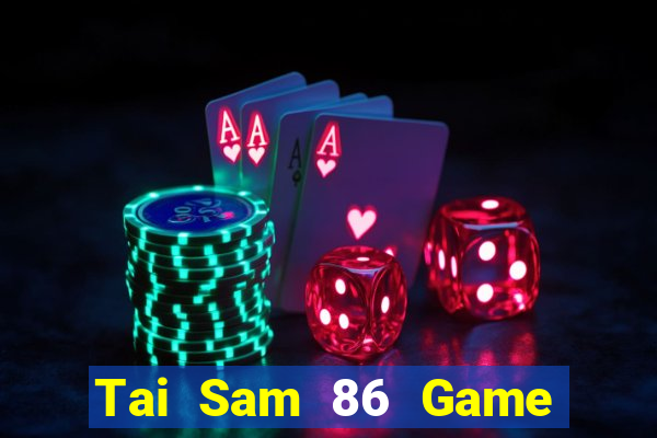 Tai Sam 86 Game Bài 6789