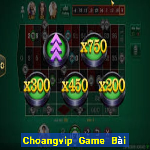 Choangvip Game Bài Tiền Thật