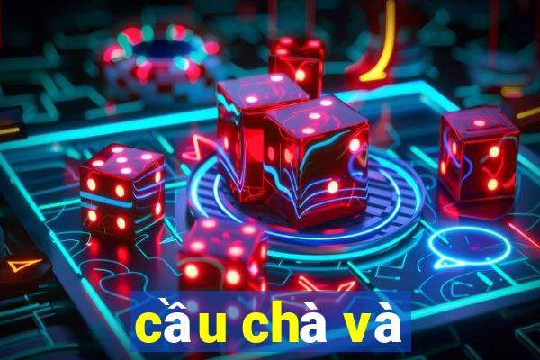 cầu chà và