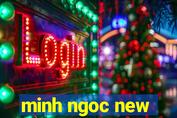 minh ngoc new