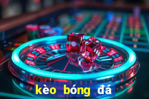 kèo bóng đá xôi lạc