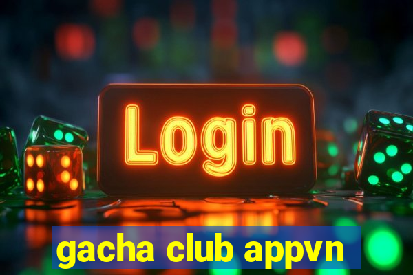 gacha club appvn