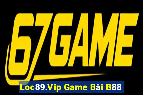 Loc89.Vip Game Bài B88