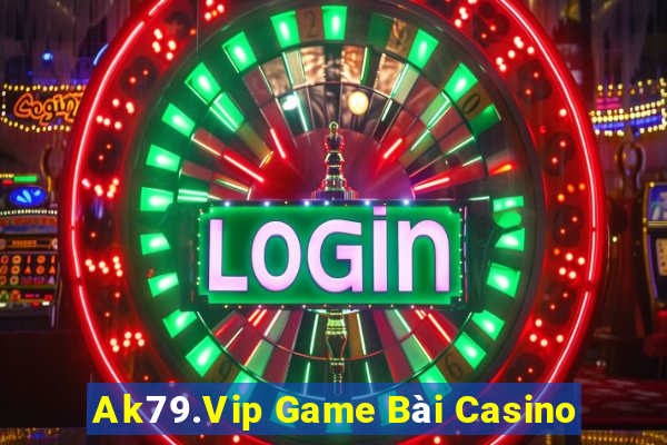 Ak79.Vip Game Bài Casino