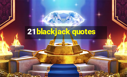 21 blackjack quotes