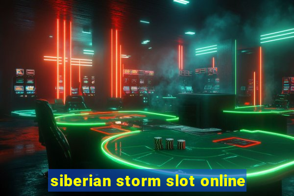 siberian storm slot online