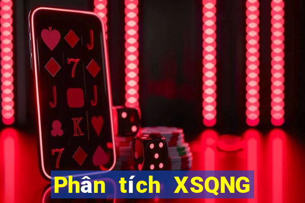 Phân tích XSQNG ngày 15