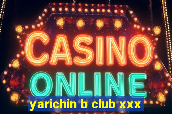 yarichin b club xxx