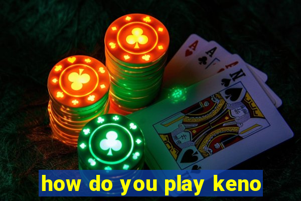 how do you play keno