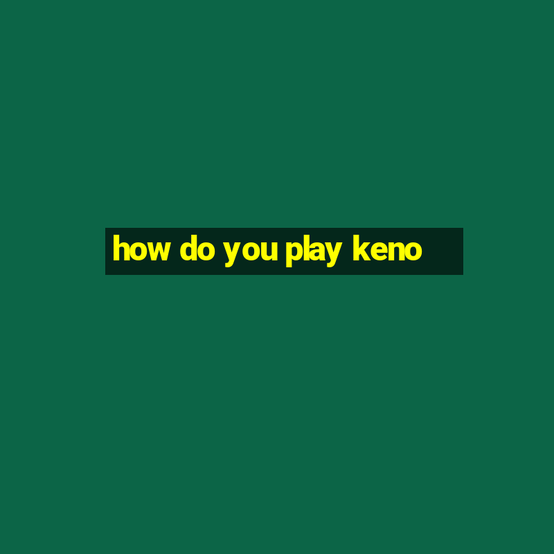 how do you play keno