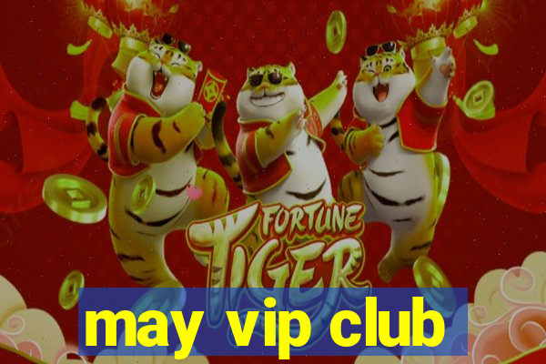 may vip club