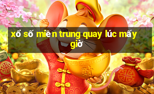 xổ số miền trung quay lúc mấy giờ