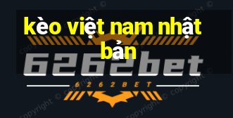 kèo việt nam nhật bản