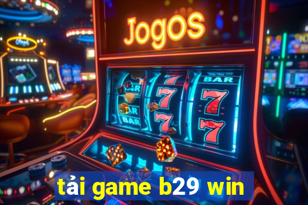 tải game b29 win