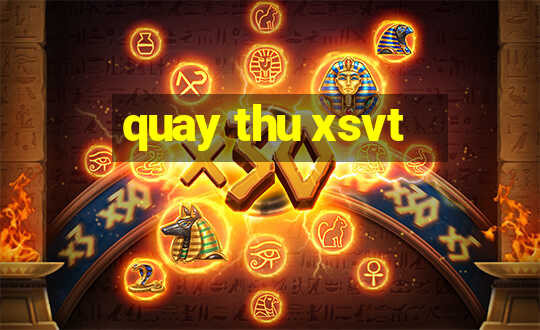 quay thu xsvt