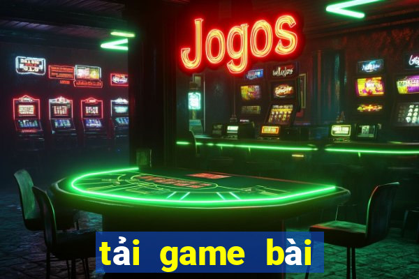 tải game bài về máy tính