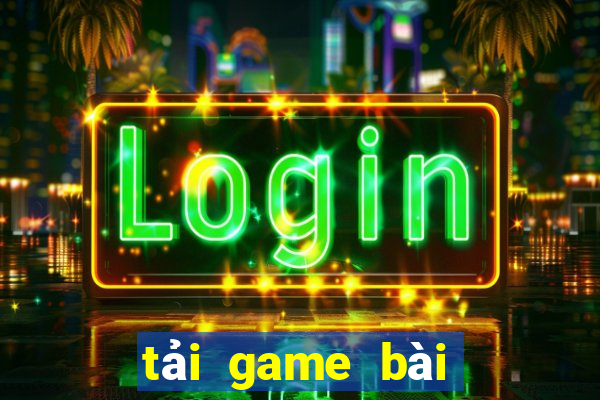 tải game bài về máy tính