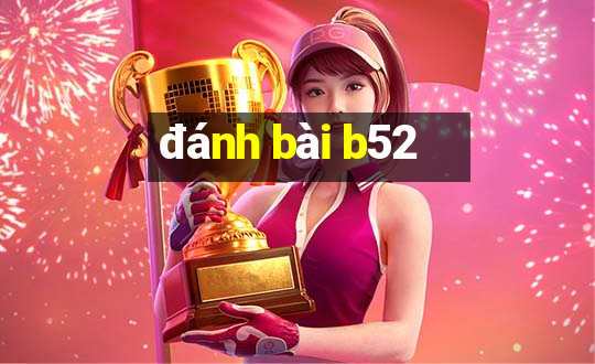 danh bai b52