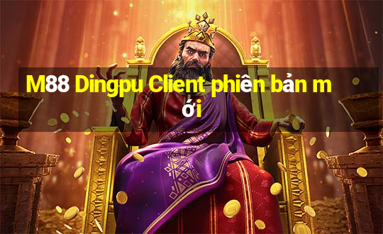 M88 Dingpu Client phiên bản mới