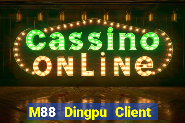 M88 Dingpu Client phiên bản mới