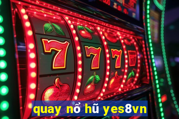 quay nổ hũ yes8vn