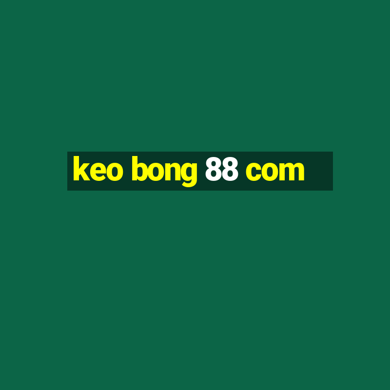 keo bong 88 com