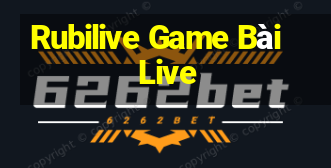 Rubilive Game Bài Live