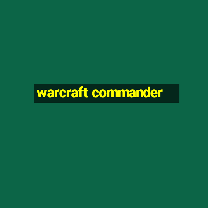 warcraft commander