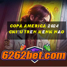 copa america 2024 chiếu trên kênh nào