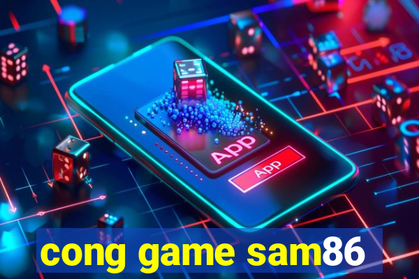 cong game sam86