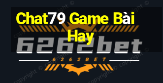 Chat79 Game Bài Hay