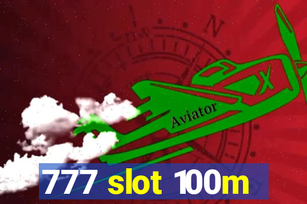 777 slot 100m