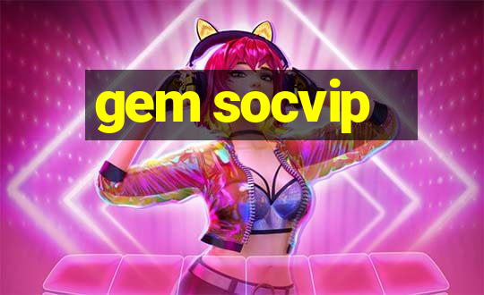 gem socvip