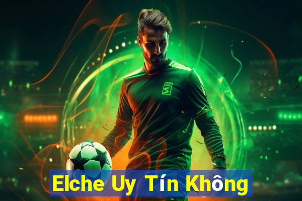 Elche Uy Tín Không