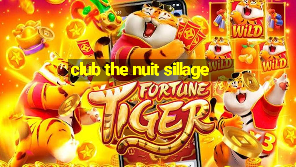 club the nuit sillage