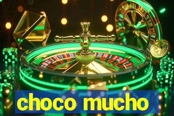 choco mucho