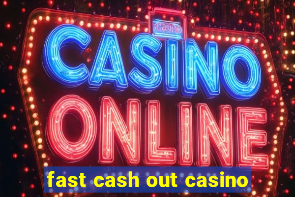 fast cash out casino