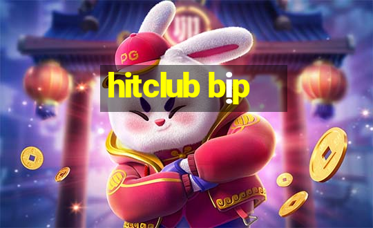 hitclub bịp