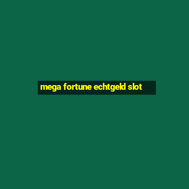 mega fortune echtgeld slot