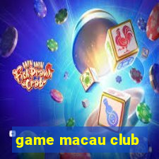 game macau club