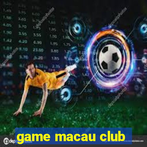 game macau club