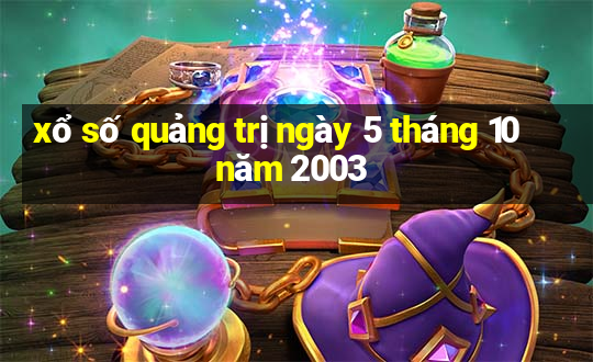 xổ số quảng trị ngày 5 tháng 10 năm 2003