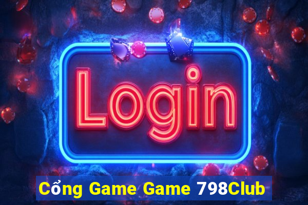 Cổng Game Game 798Club