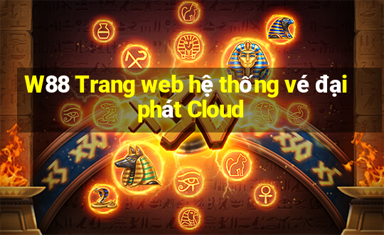 W88 Trang web hệ thống vé đại phát Cloud