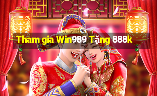 Tham gia Win989 Tặng 888k