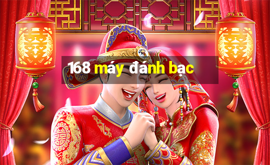 168 máy đánh bạc