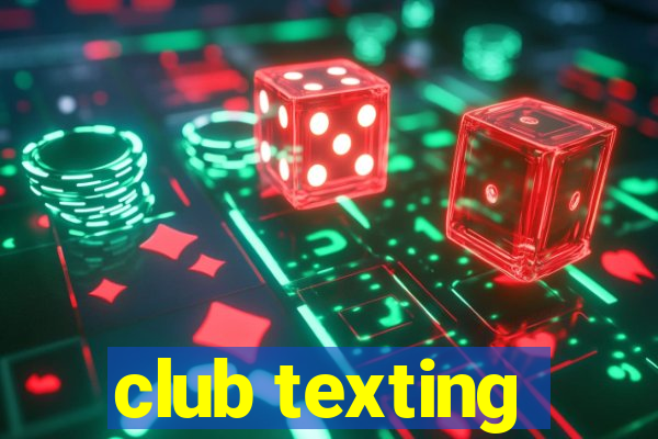 club texting