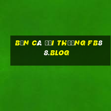 bắn cá đổi thưởng fb88.blog